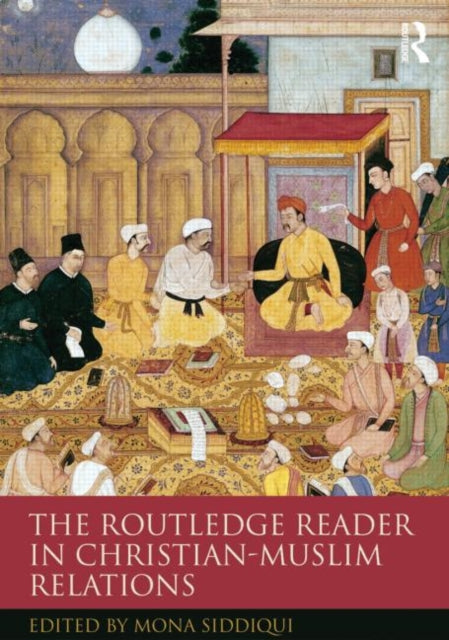 Book cover of: Routledge Reader in Christian-Muslim Relations