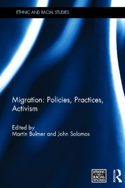 Book cover of: Migration: Policies, Practices, Activism. By: Martin Bulmer