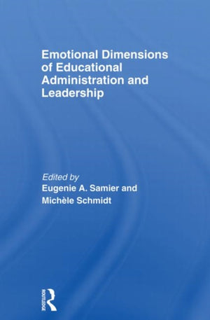 Emotional Dimensions of Educational Administration and Leadership