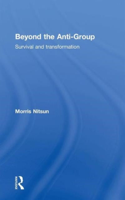 Book cover of: Beyond the Anti-Group. By: Morris Nitsun