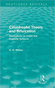 Book cover of: Catastrophe Theory and Bifurcation (Routledge Revivals). By: Alan Wilson