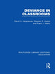 Book cover of: Deviance in Classrooms (RLE Edu M). By: David H Hargreaves