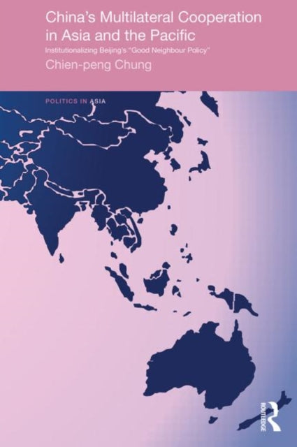 Book cover of: China's Multilateral Co-operation in Asia and the Pacific. By: Chien-peng Chung