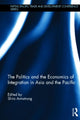 Book cover of: Politics and the Economics of Integration in Asia and the Pacific. By: Shiro Armstrong