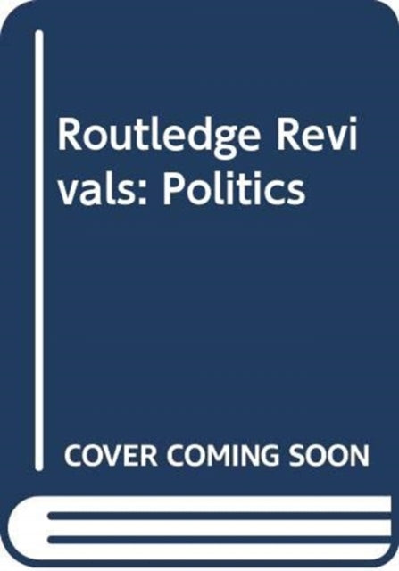 Book cover of: Routledge Revivals: Politics