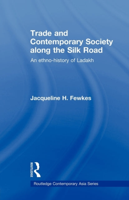 Book cover of: Trade and Contemporary Society along the Silk Road. By: Jacqueline H. Fewkes