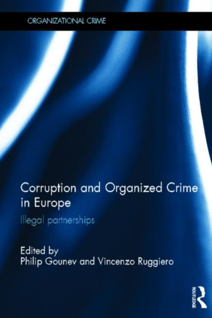 Book cover of: Corruption and Organized Crime in Europe. By: Philip Gounev