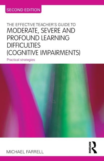 Book cover of: Effective Teacher's Guide to Moderate, Severe and Profound Learning Difficulties (Cognitive Impairments). By: Farrell, Michael