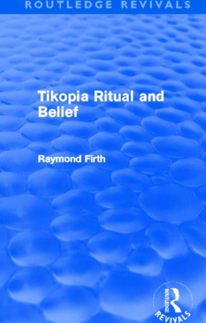 Book cover of: Tikopia Ritual and Belief (Routledge Revivals). By: Raymond Firth