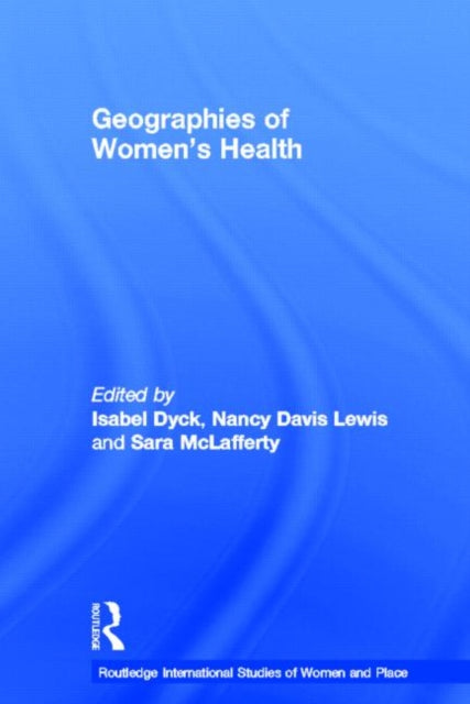 Book cover of: Geographies of Women's Health. By: Nancy Davis Lewis