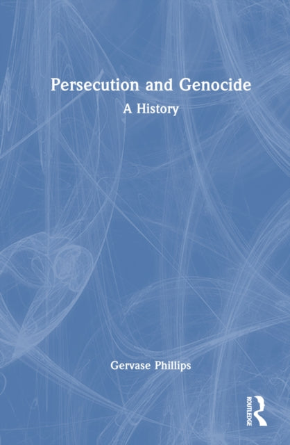 Book cover of: Persecution and Genocide. By: Gervase Phillips