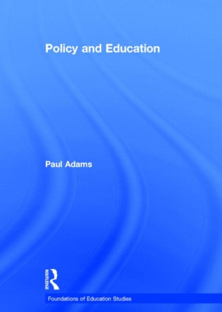 Book cover of: Policy and Education. By: Paul Adams