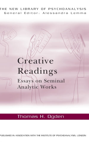Creative Readings: Essays on Seminal Analytic Works