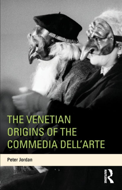 Book cover of: Venetian Origins of the Commedia dell'Arte. By: Peter Jordan