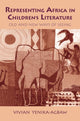 Book cover of: Representing Africa in Children's Literature. By: Vivian Yenika-Agbaw