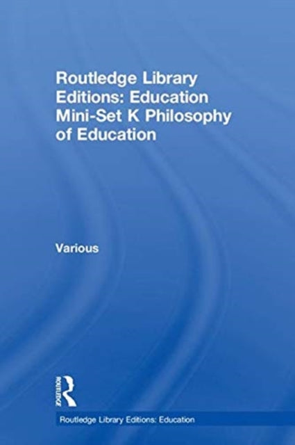 Book cover of: Routledge Library Editions: Education Mini-Set K Philosophy of Education