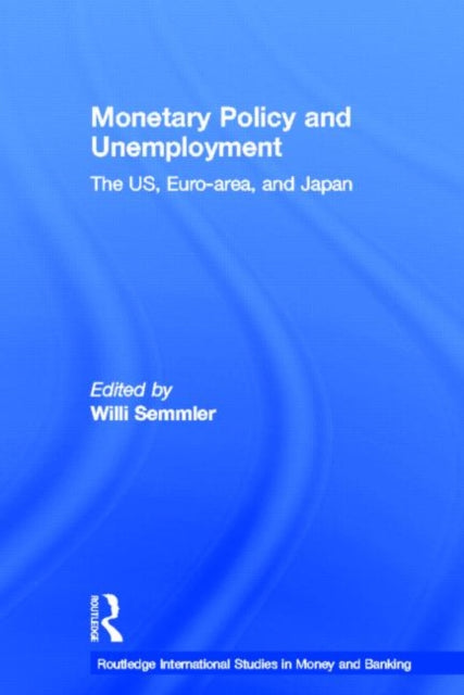 Book cover of: Monetary Policy and Unemployment. By: Willi Semmler
