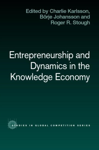 Book cover of: Entrepreneurship and Dynamics in the Knowledge Economy