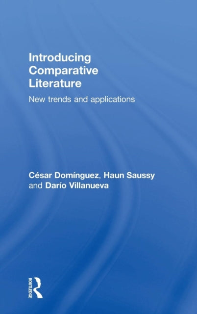 Book cover of: Introducing Comparative Literature. By: César Domínguez