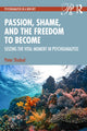 Book cover of: Passion, Shame, and the Freedom to Become