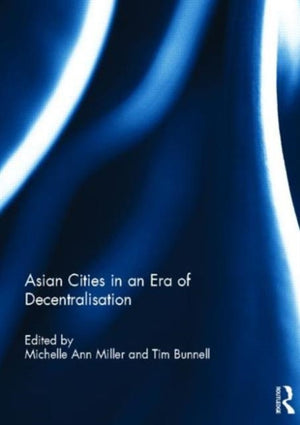 Asian Cities in an Era of Decentralisation