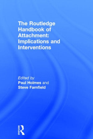 The Routledge Handbook of Attachment: Implications and Interventions