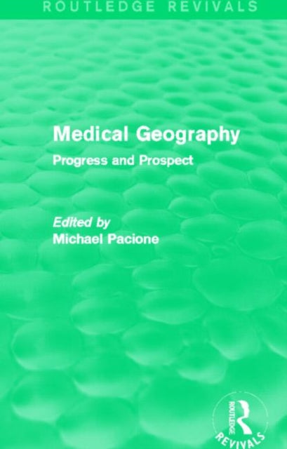 Book cover of: Medical Geography (Routledge Revivals). By: Michael Pacione