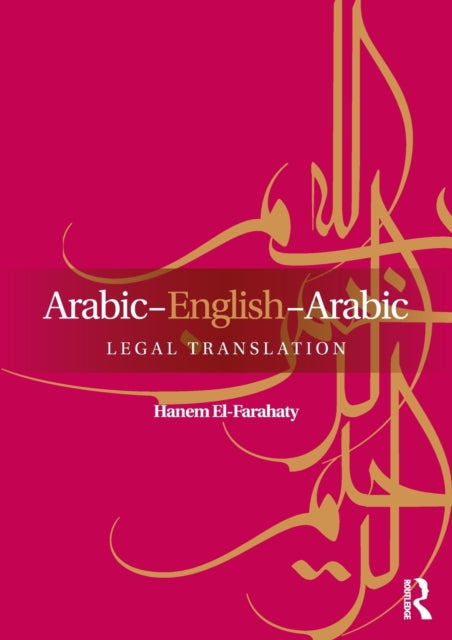 Book cover of: Arabic-English-Arabic Legal Translation. By: Hanem El-Farahaty