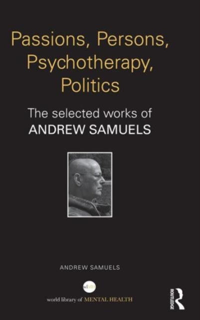 Book cover of: Passions, Persons, Psychotherapy, Politics. By: Andrew Samuels