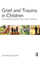 Book cover of: Grief and Trauma in Children. By: Alison Salloum