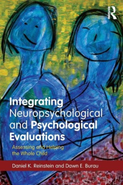 Book cover of: Integrating Neuropsychological and Psychological Evaluations. By: Dawn E. Burau