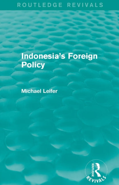 Book cover of: Indonesia's Foreign Policy (Routledge Revivals). By: Michael Leifer
