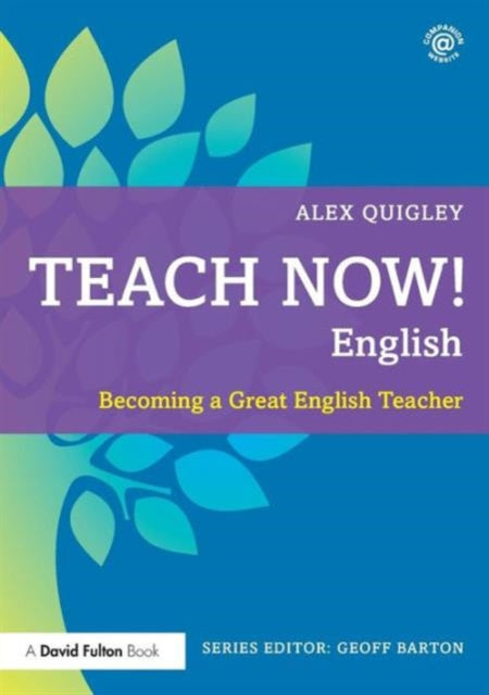 Book cover of: Teach Now! English. By: Alex Quigley