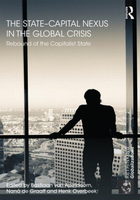 Book cover of: State–Capital Nexus in the Global Crisis. By: Bastiaan van Apeldoorn