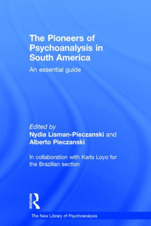 The Pioneers of Psychoanalysis in South America
