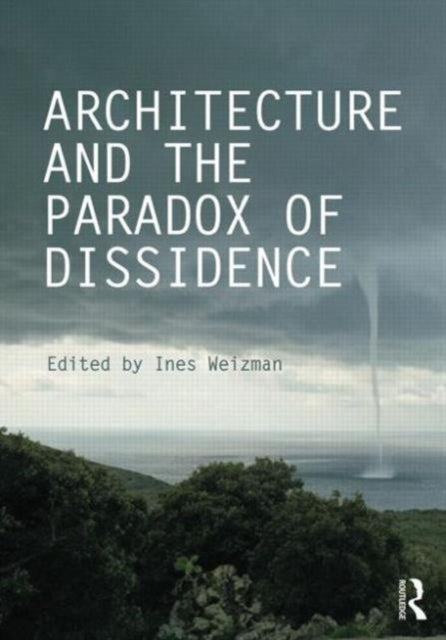 Book cover of: Architecture and the Paradox of Dissidence