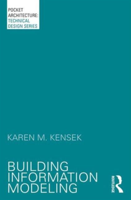 Book cover of: Building Information Modeling. By: Karen M. Kensek