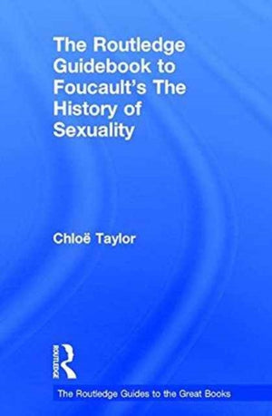 Routledge Guidebook to Foucault's The History of Sexuality