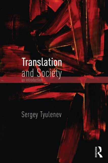 Book cover of: Translation and Society. By: Sergey Tyulenev