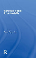 Corporate Social Irresponsibility