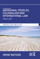 Book cover of: Aboriginal Peoples, Colonialism and International Law. By: Irene Watson
