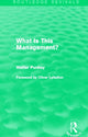 Book cover of: What Is This Management? (Routledge Revivals). By: Walter Puckey