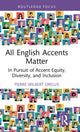 Book cover of: All English Accents Matter. By: Pierre Wilbert Orelus