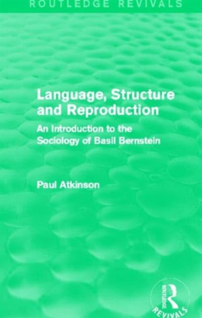 Book cover of: Language, Structure and Reproduction (Routledge Revivals). By: Paul Atkinson