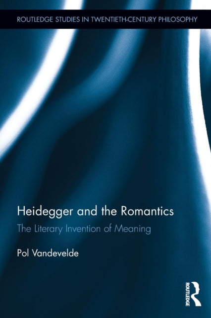 Book cover of: Heidegger and the Romantics. By: Pol Vandevelde