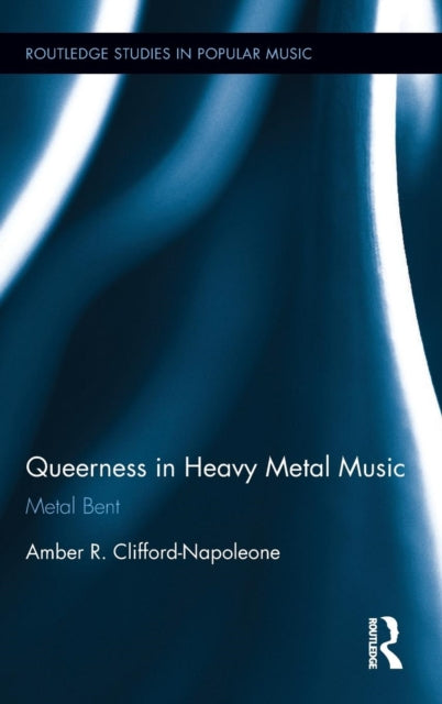 Book cover of: Queerness in Heavy Metal Music. By: Amber R. Clifford-Napoleone