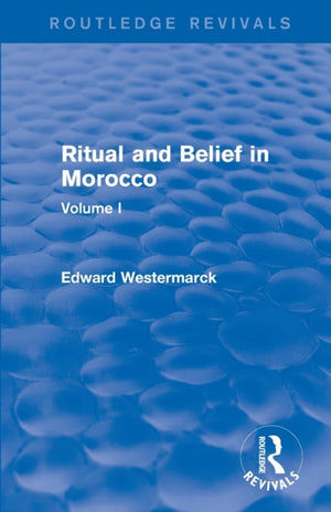 Ritual and Belief in Morocco: Vol. I (Routledge Revivals)