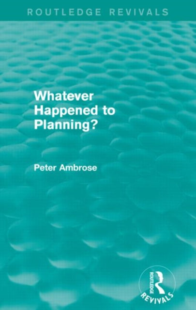 Book cover of: What Happened to Planning? (Routledge Revivals). By: Peter Ambrose