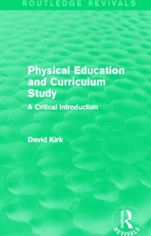 Physical Education and Curriculum Study (Routledge Revivals)