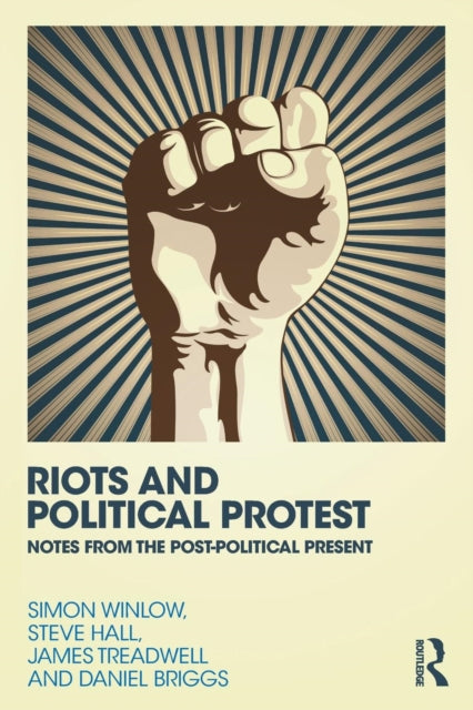 Book cover of: Riots and Political Protest. By: Simon Winlow